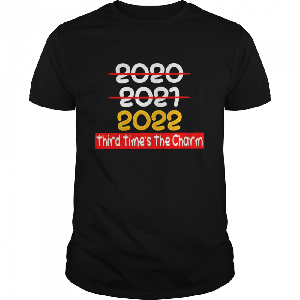 2022 Third Time’s The Charm Shirt