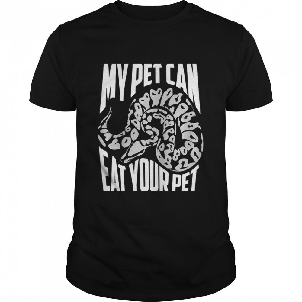 my Pet Can Eat Your Pet Cute Reptile Shirt
