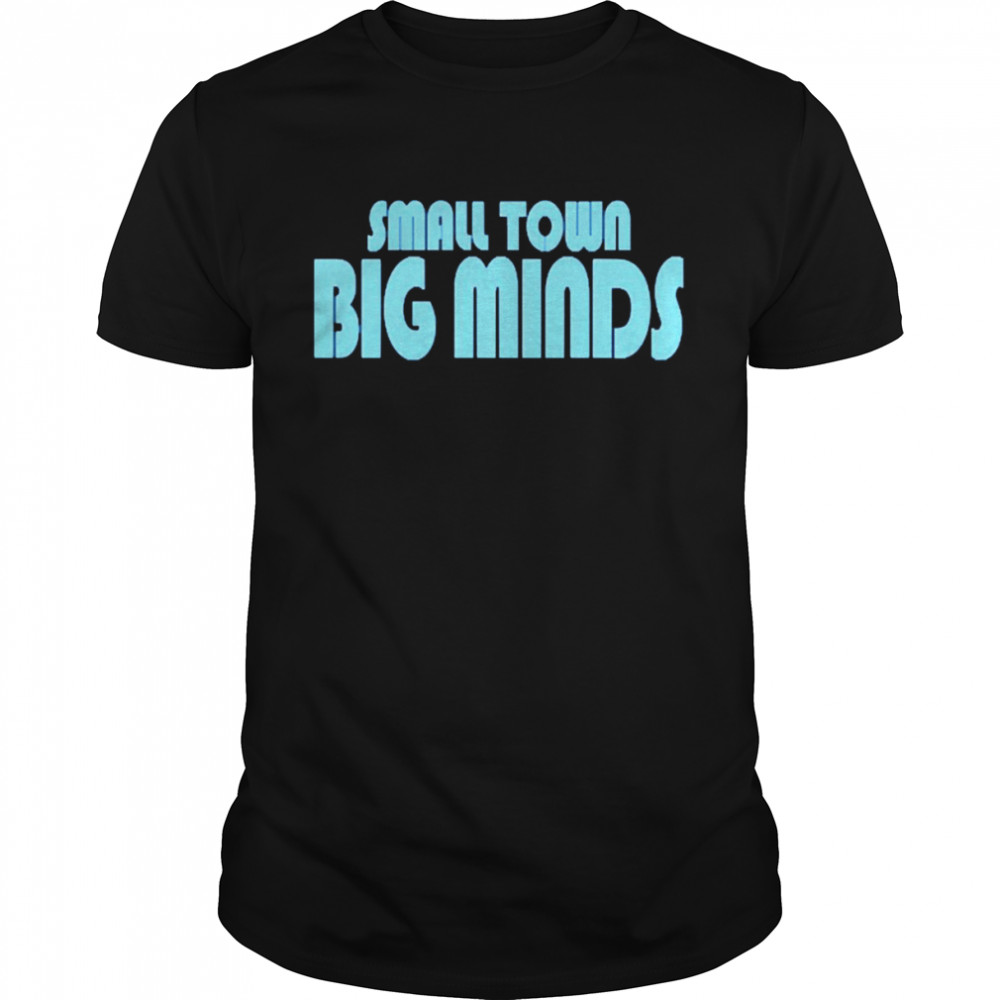 Small Town Big Minds Hoodie Anthony Reyes Shirt