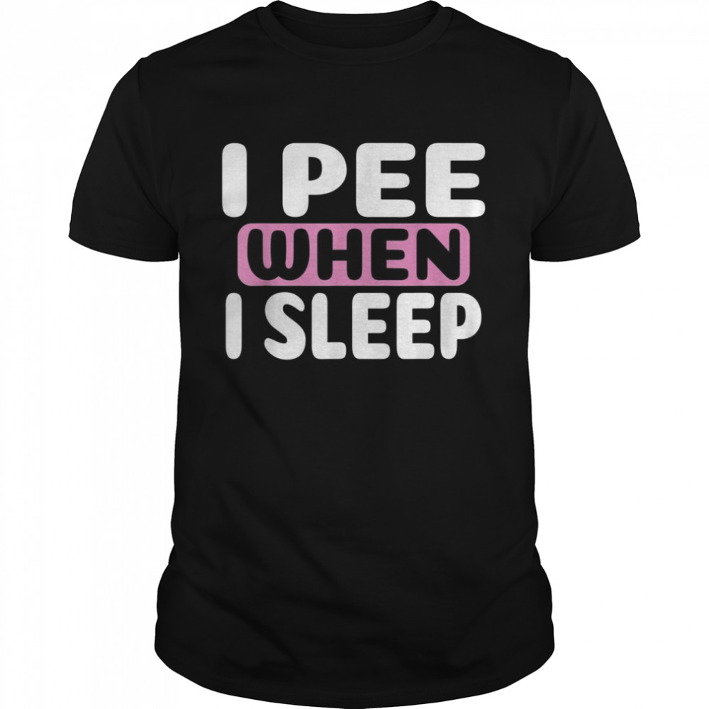 I Pee When I Sleep Baby Diaper Wet Bedwetter Night  Classic Men's T-shirt