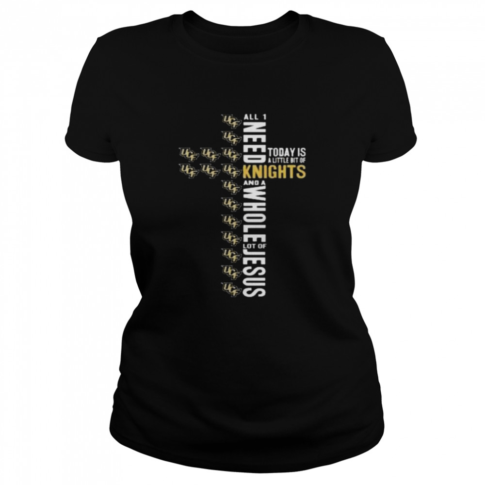 All I need today is a little bit of ucf knights football and a whole lot of jesus gasparilla bowl shirt Classic Women's T-shirt