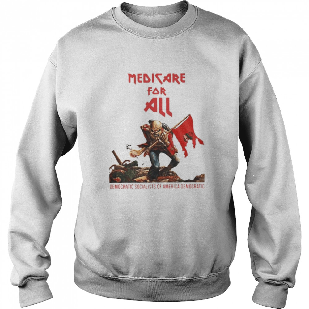 Medicare For All Democratic Socialists Of America Democratic shirt Unisex Sweatshirt