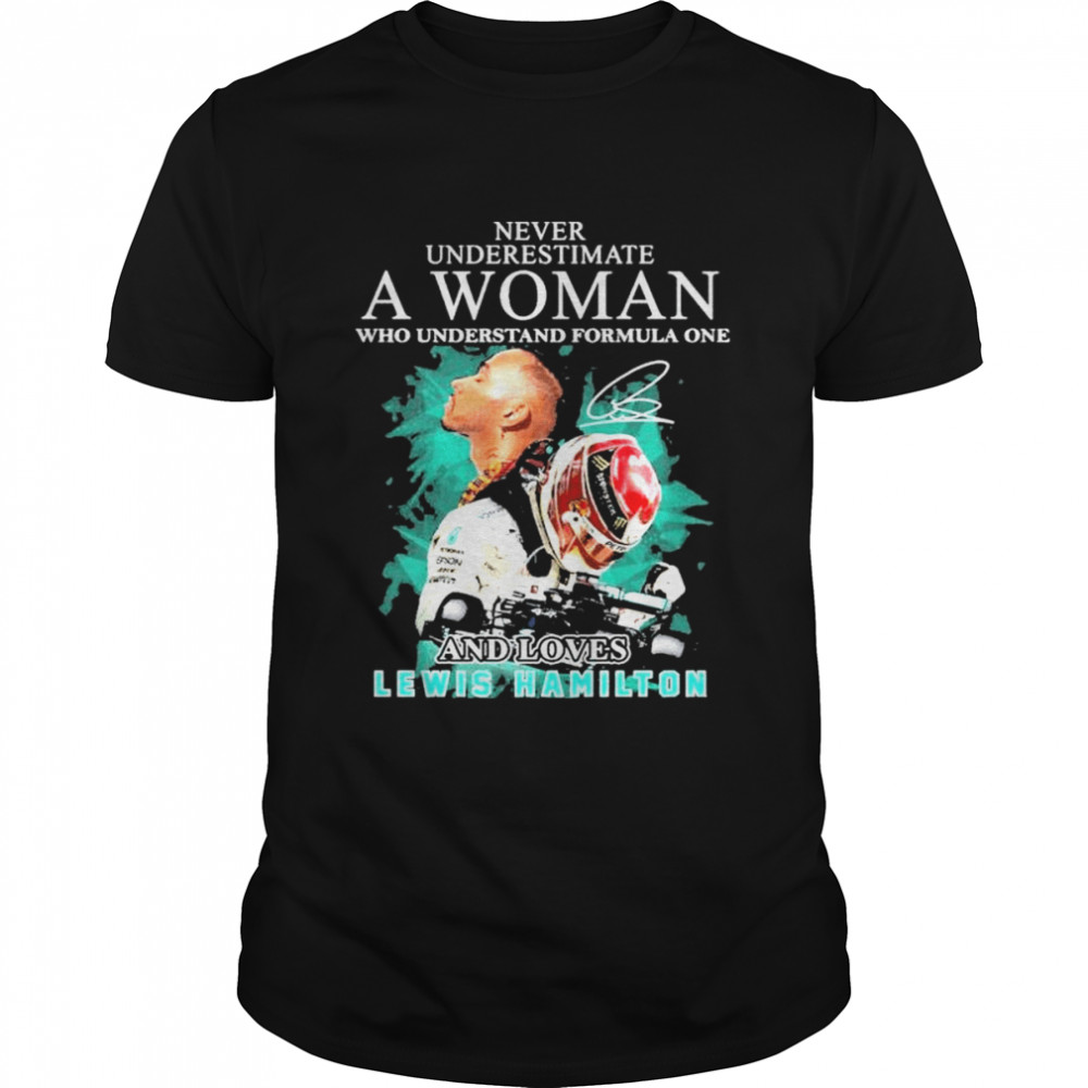 Never underestimate a woman who understand formula one and loved lewis hamilton shirt Classic Men's T-shirt