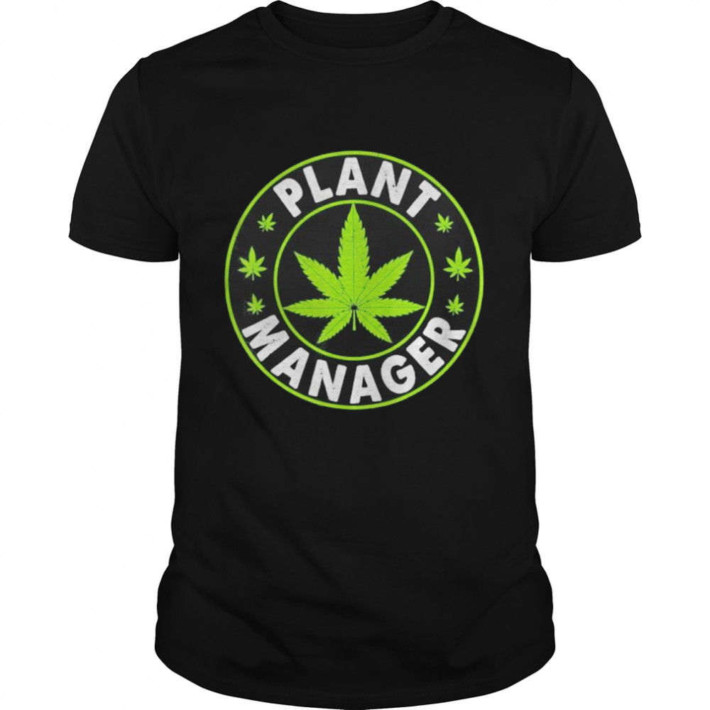 Cannabis Marijuana Weed Funny Plant Manager Smoke Stoner shirt Classic Men's T-shirt