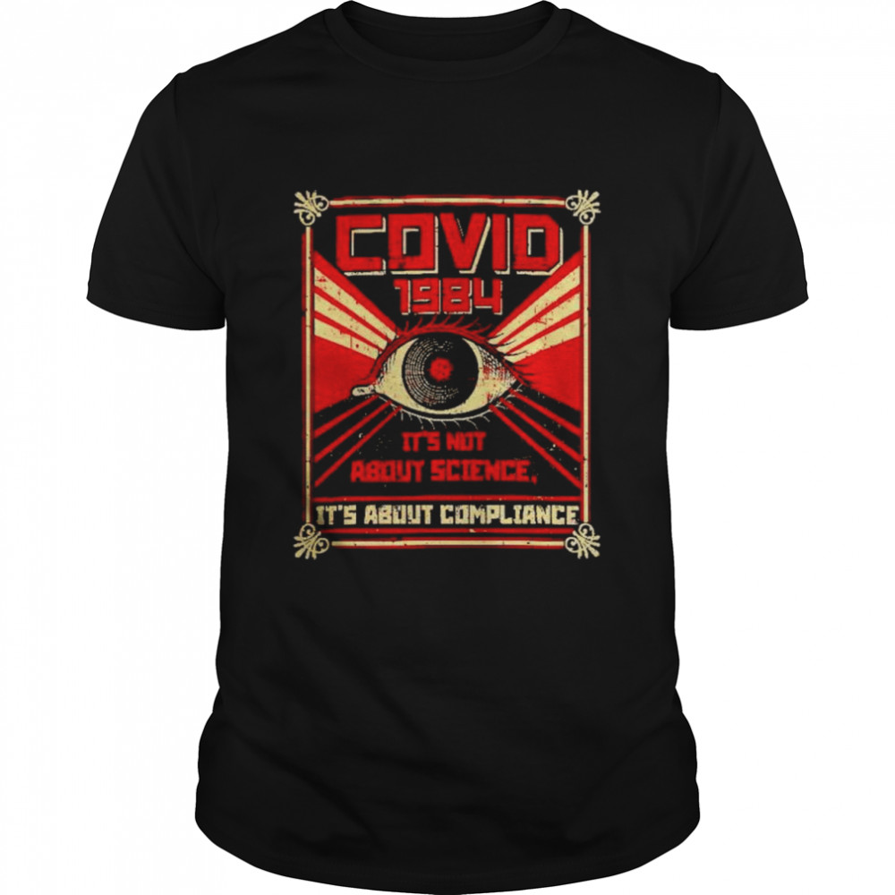 covid 1984 it’s not about science it’s about compliance shirt Classic Men's T-shirt