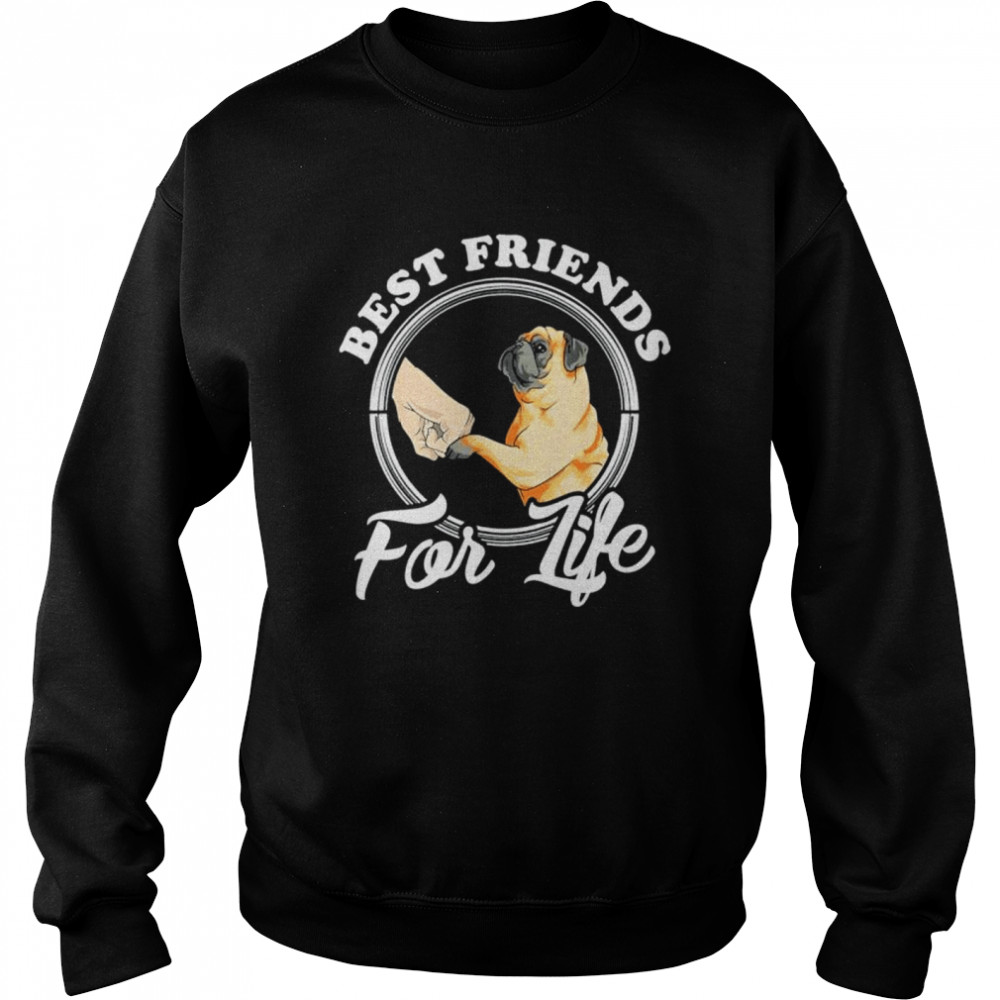 Pug Dog Lover Best Friends For Life shirt Unisex Sweatshirt