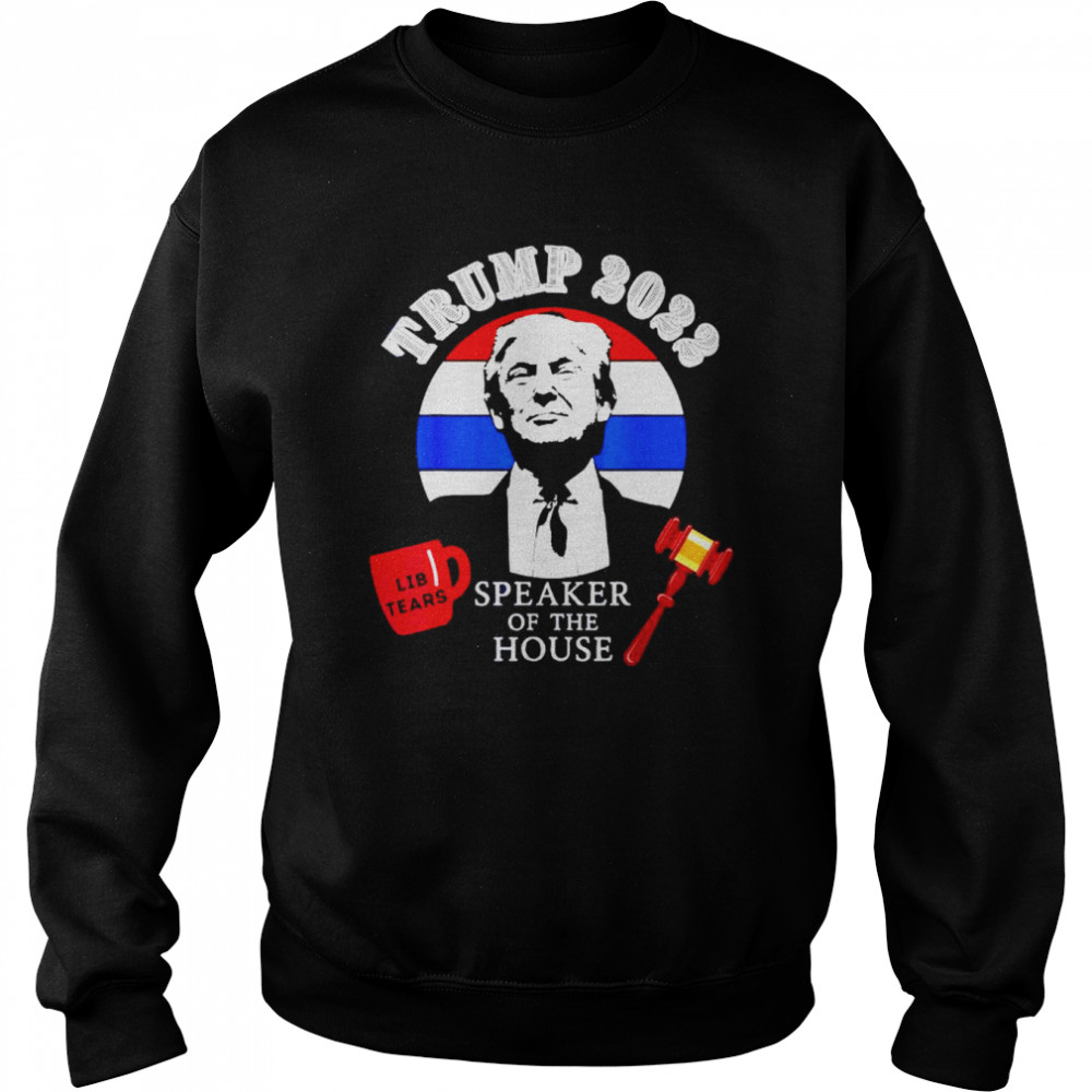 Trump 2022 speaker of the house shirt Unisex Sweatshirt