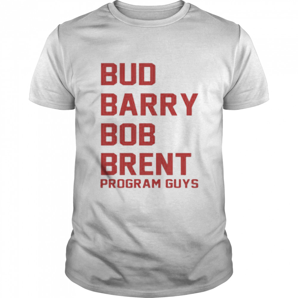 Bud Barry Bob Brent program guys shirt