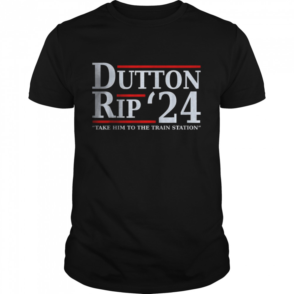 Dutton Rip 24 We’ll Take It To The Train Station Dutton  Classic Men's T-shirt