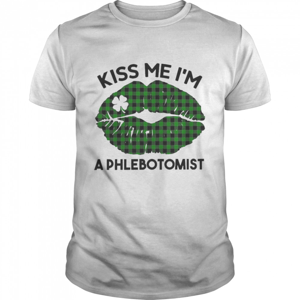 Lip Kiss Me I’m A Phlebotomist St. Patricks Day Shirt