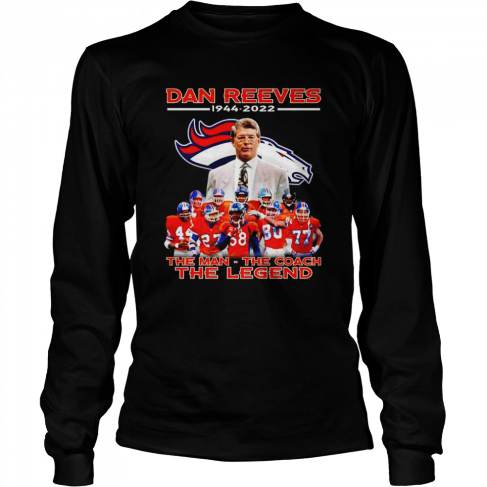 denver Broncos Dan Reeves 1944 2022 the man the coach the legend shirt