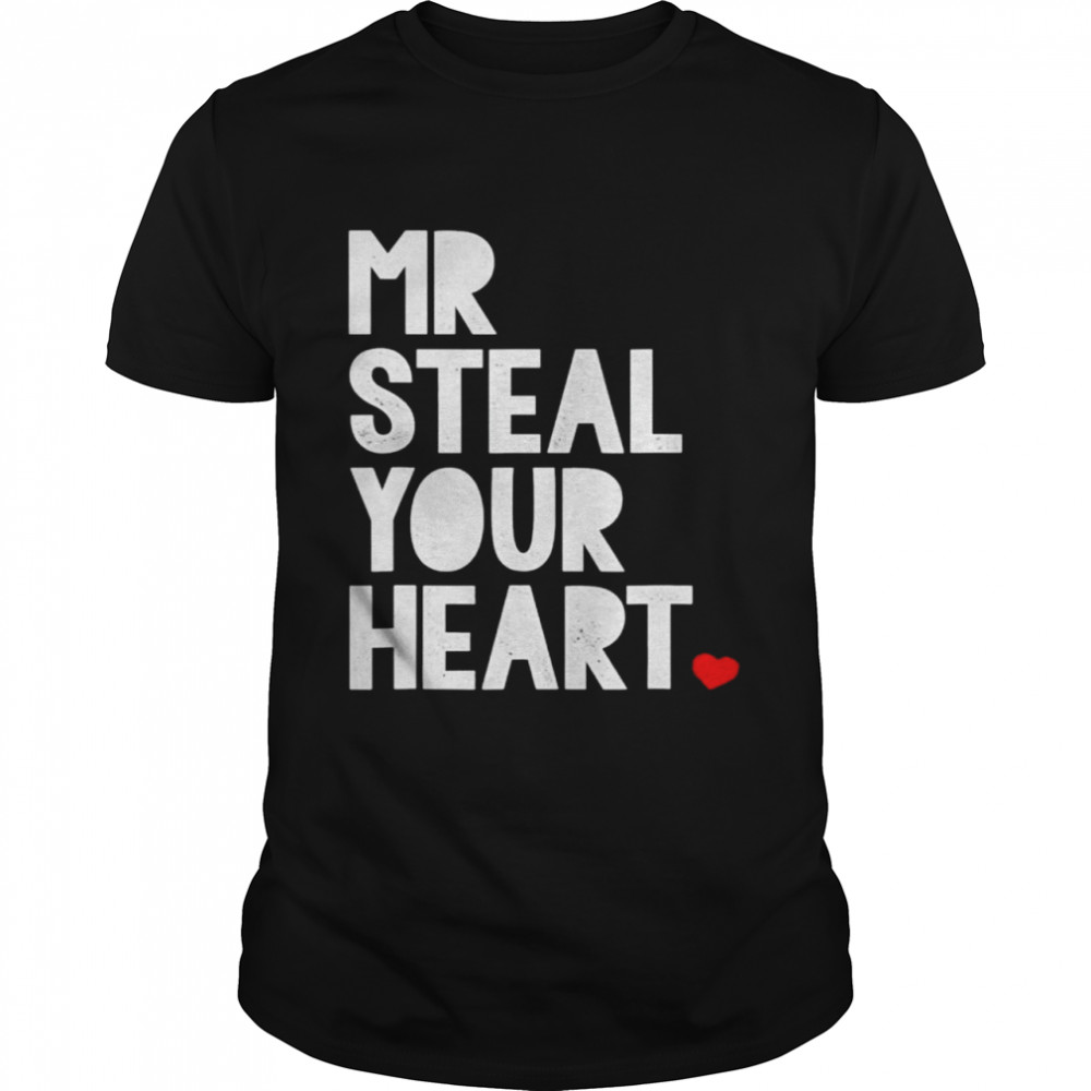 Mr. Steal Your Heart Valentines Day shirt