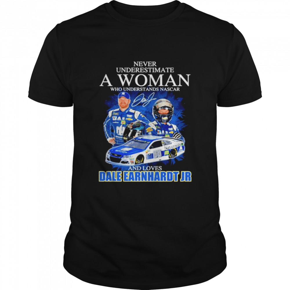 Never underestimate a woman who understands Nascar and loves Dale Earnhardt Jr shirt Classic Men's T-shirt