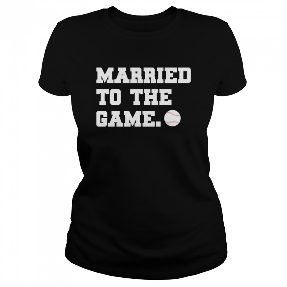 Married to the game shirt Classic Women's T-shirt