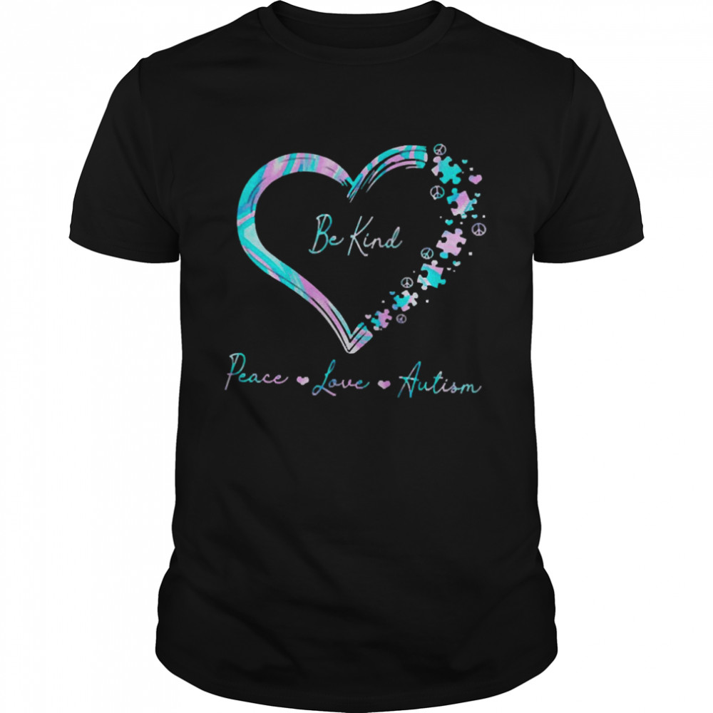 Be Kind Peace Love Autism Shirt