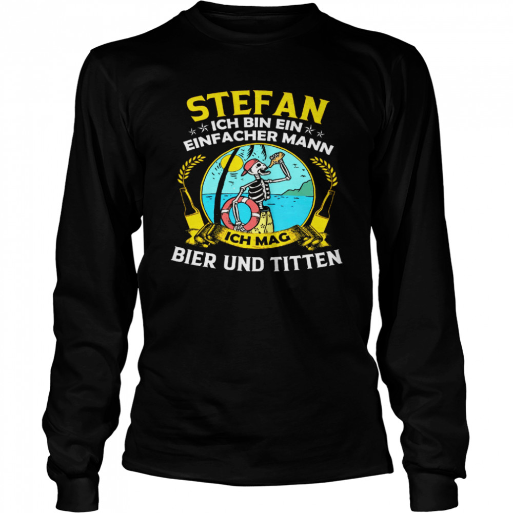 Stefan Ich Bin Ein Einfacher Mann Ich Mag Bier Und Titten Long Sleeved T-shirt