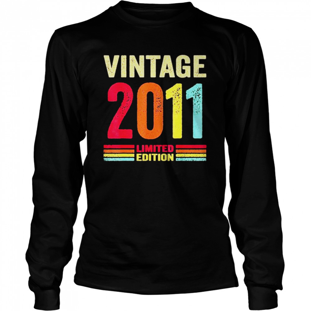 Vintage 2011 Limited Edition 11th Birthday 11 Year Old shirt Long Sleeved T-shirt