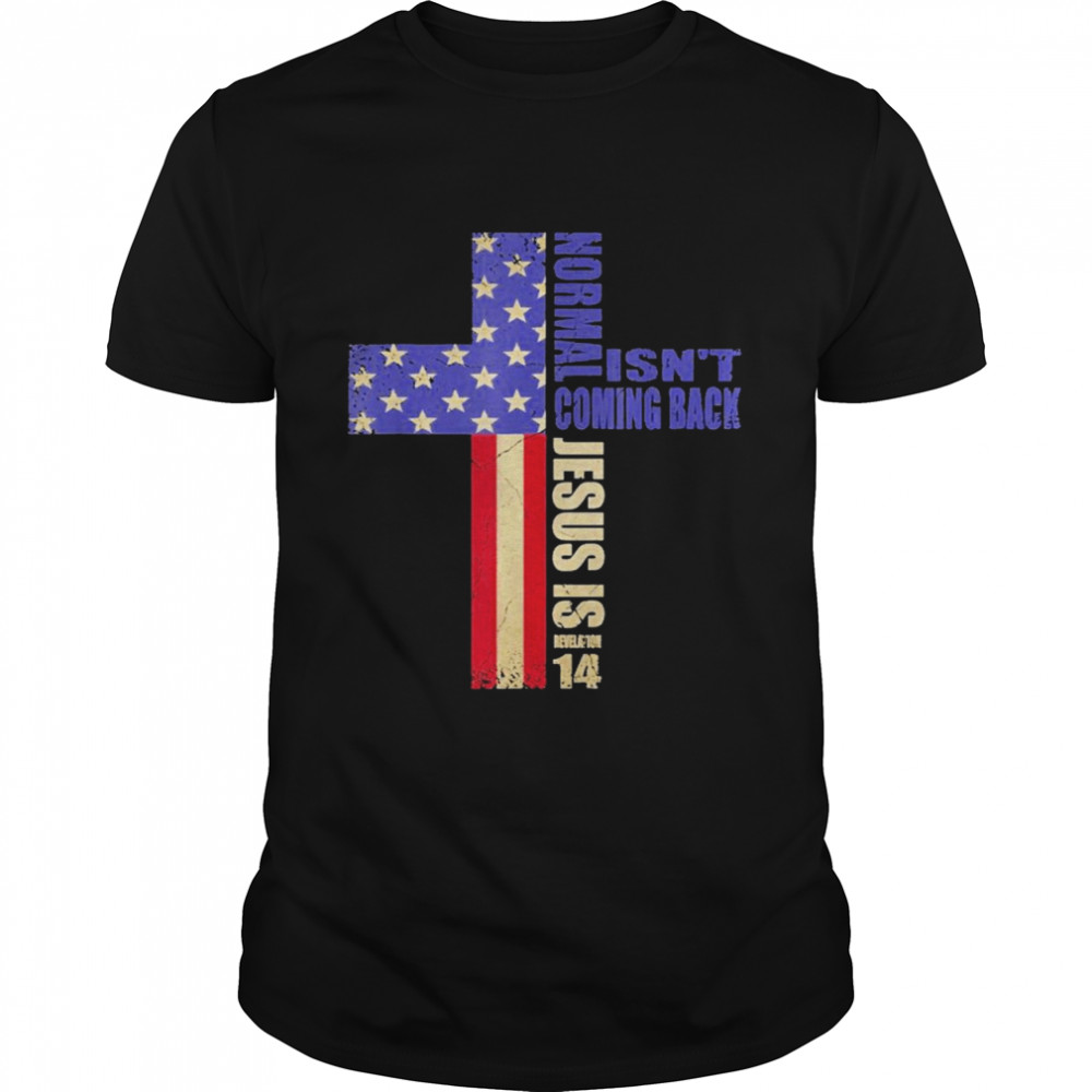 Christian American Flag Normal Isn’t Coming Back Jesus Is  Classic Men's T-shirt