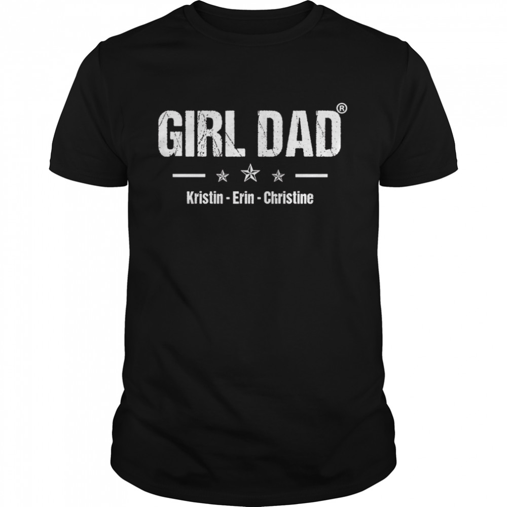 Girl Dad Kristin Erin Christine  Classic Men's T-shirt