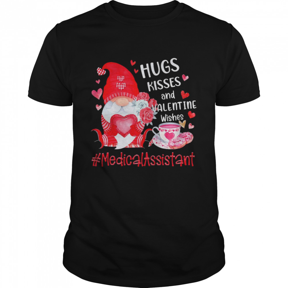 Hugs Kisses And Valentine Wishes Medical Assistant Valentines Day Gnome Shirt