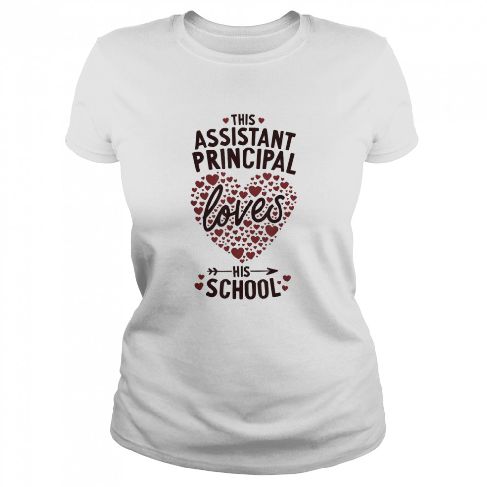 This Assistant Principal Loves His School T- Classic Women's T-shirt