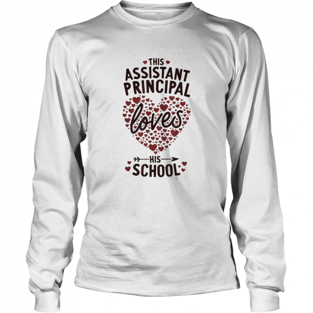 This Assistant Principal Loves His School T- Long Sleeved T-shirt