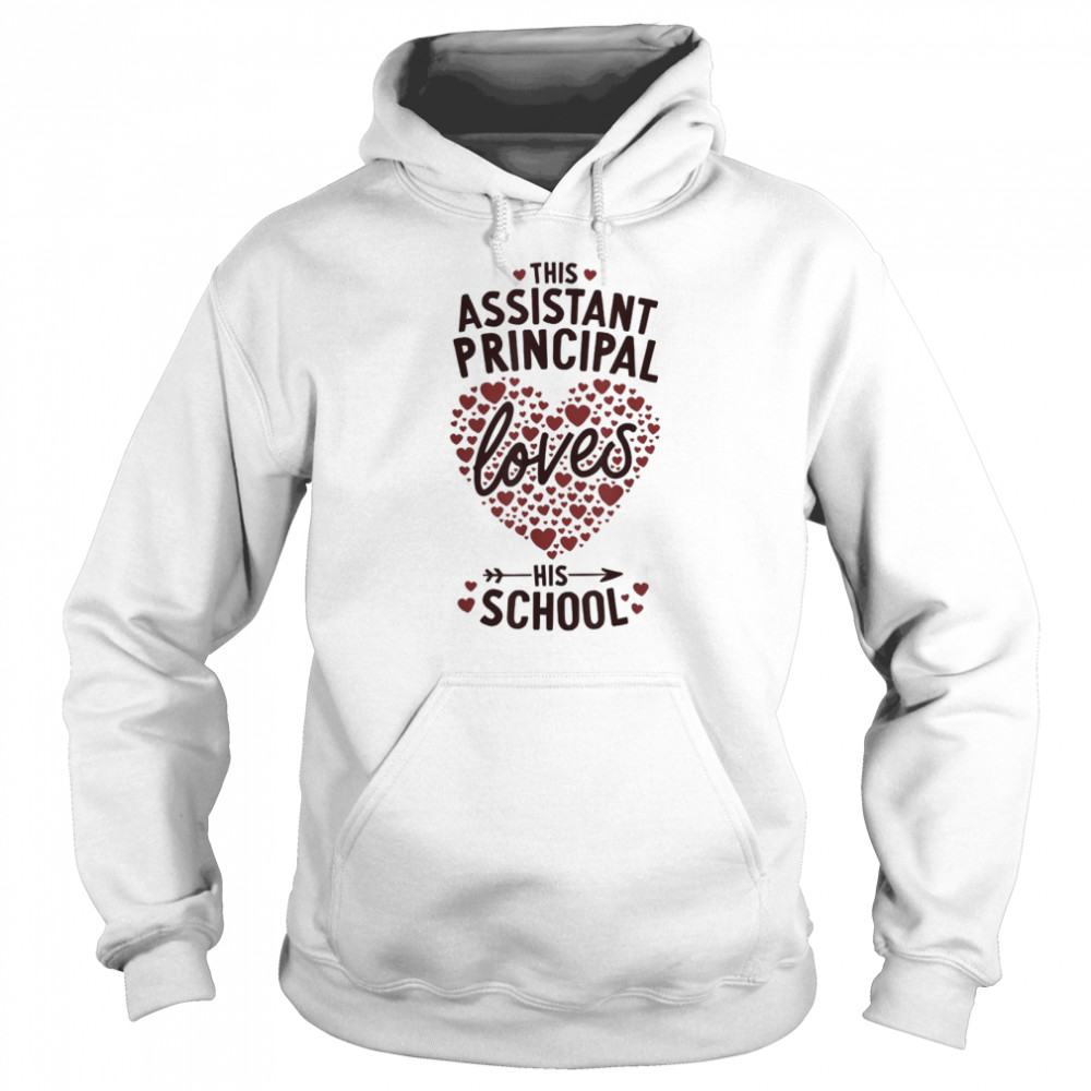 This Assistant Principal Loves His School T- Unisex Hoodie