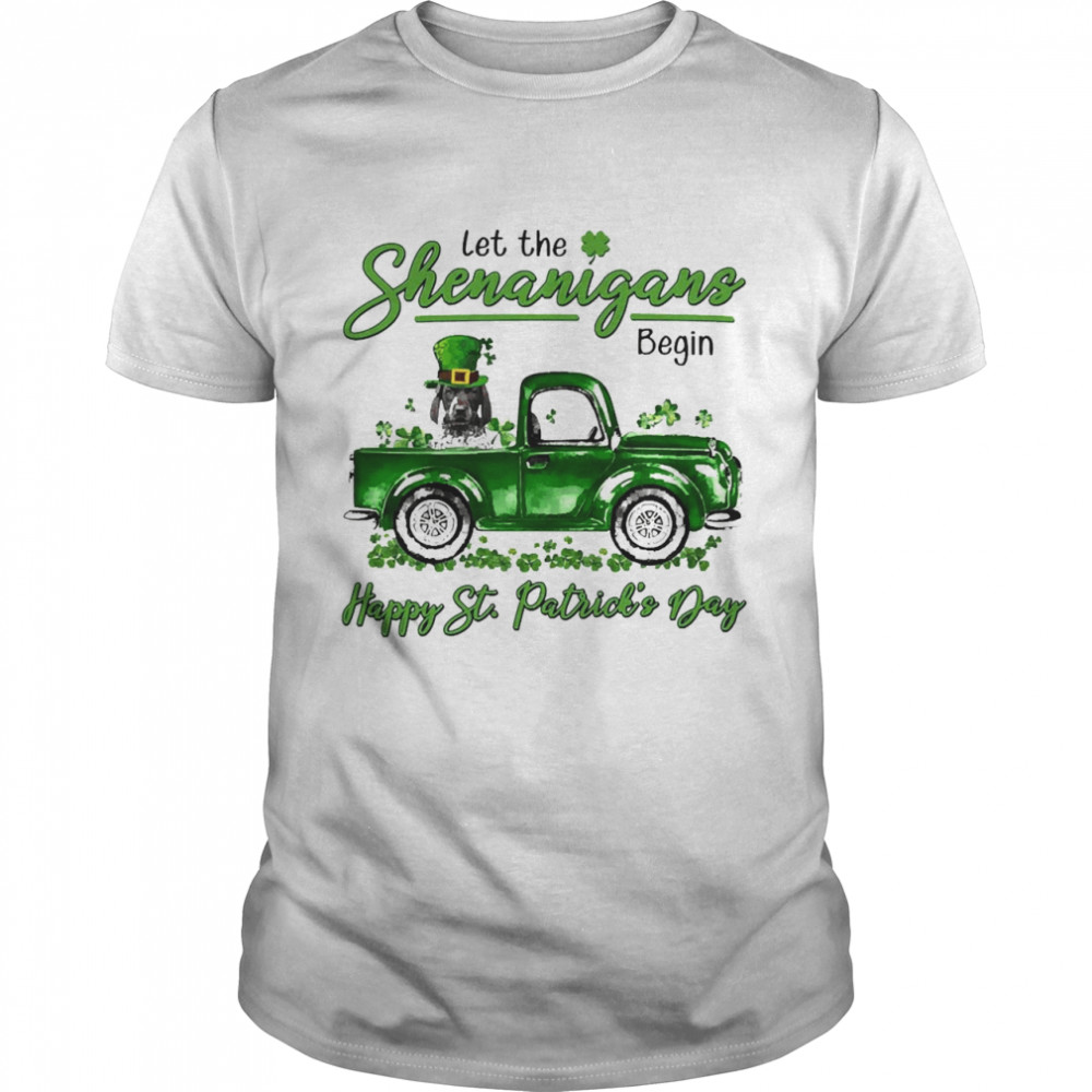 German Shorthaired Pointer Let The Shenanigans Begin Happy St. Patrick’s Day Shirt
