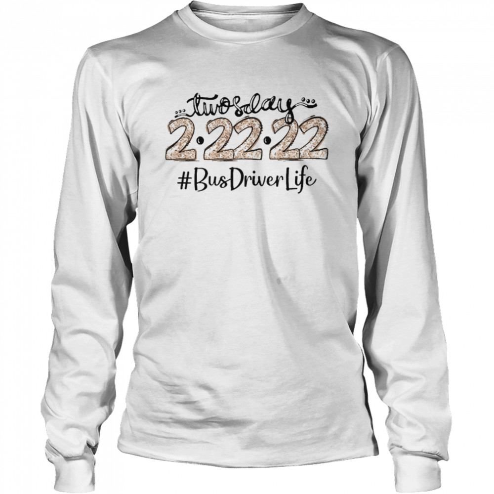Twosday 2-22-22 Bus Driver Life Long Sleeved T-shirt