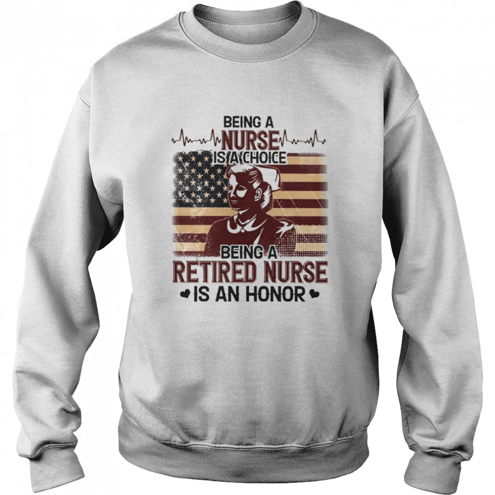 Being A Retired Nurse Is An Honor  Unisex Sweatshirt