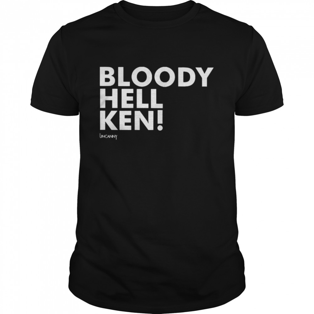bloody Hell Ken Shirt