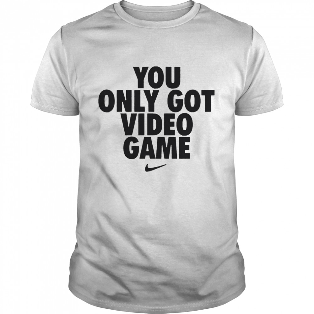 you Only Got Video Game  Classic Men's T-shirt