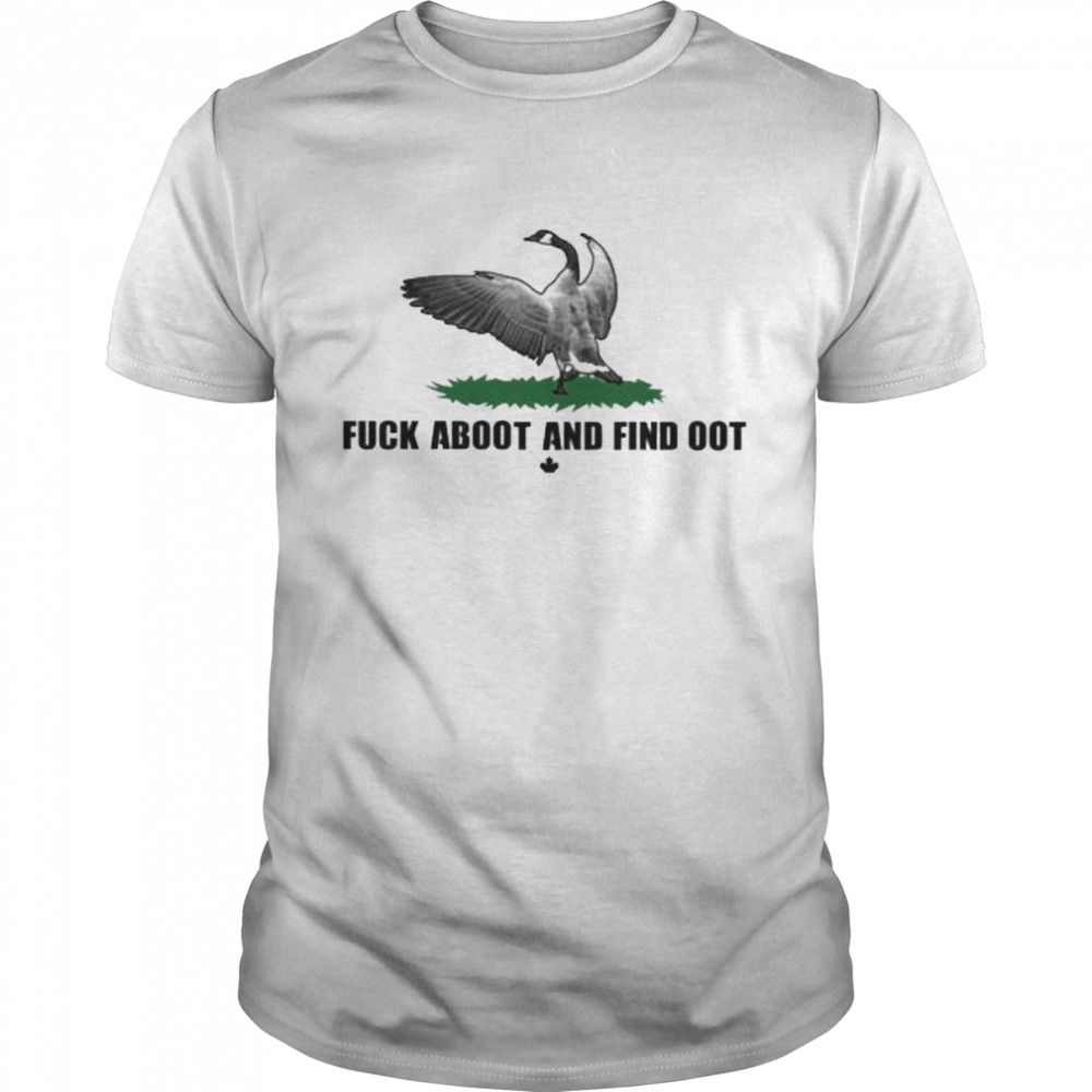 Fuck aboot and find oot shirt
