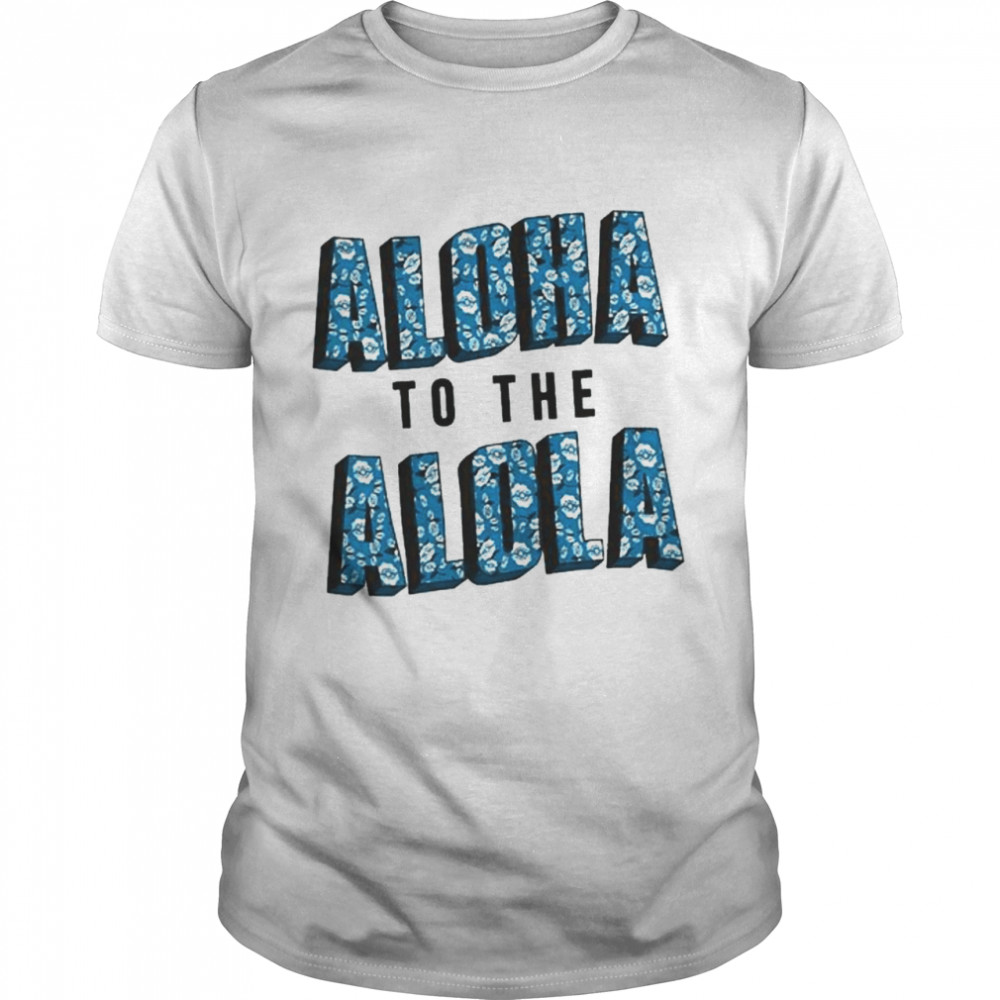 Aloha to the Alola shirt
