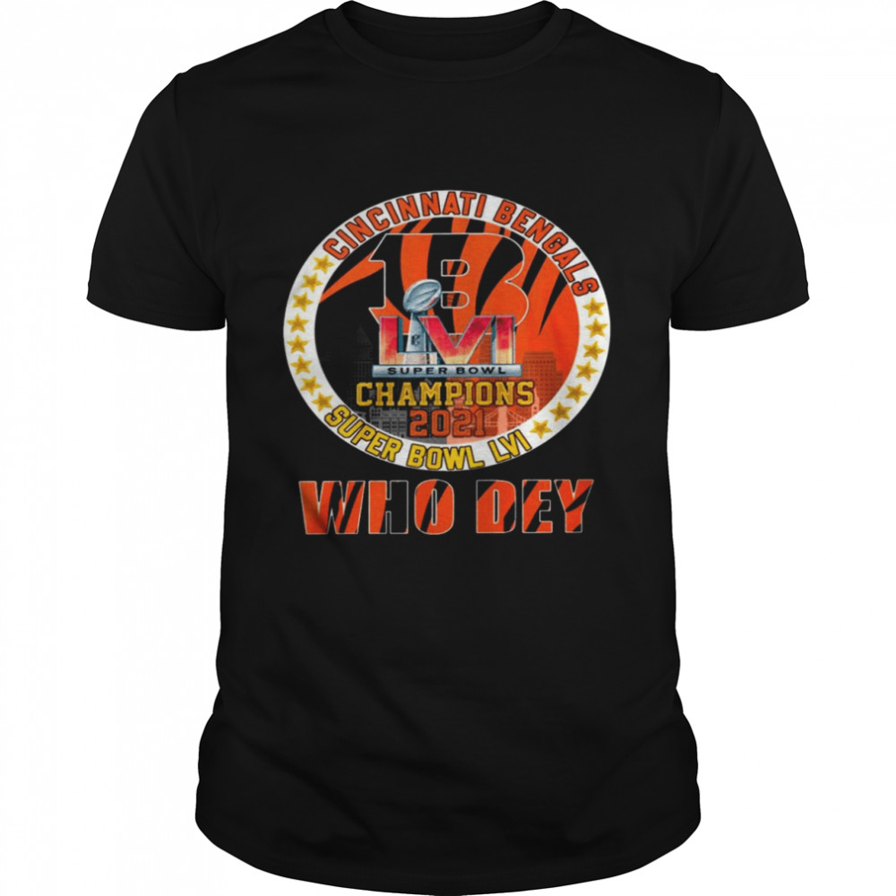 Cincinnati Bengals Champions 2022 Super Bowl LVI Who Dey Shirt