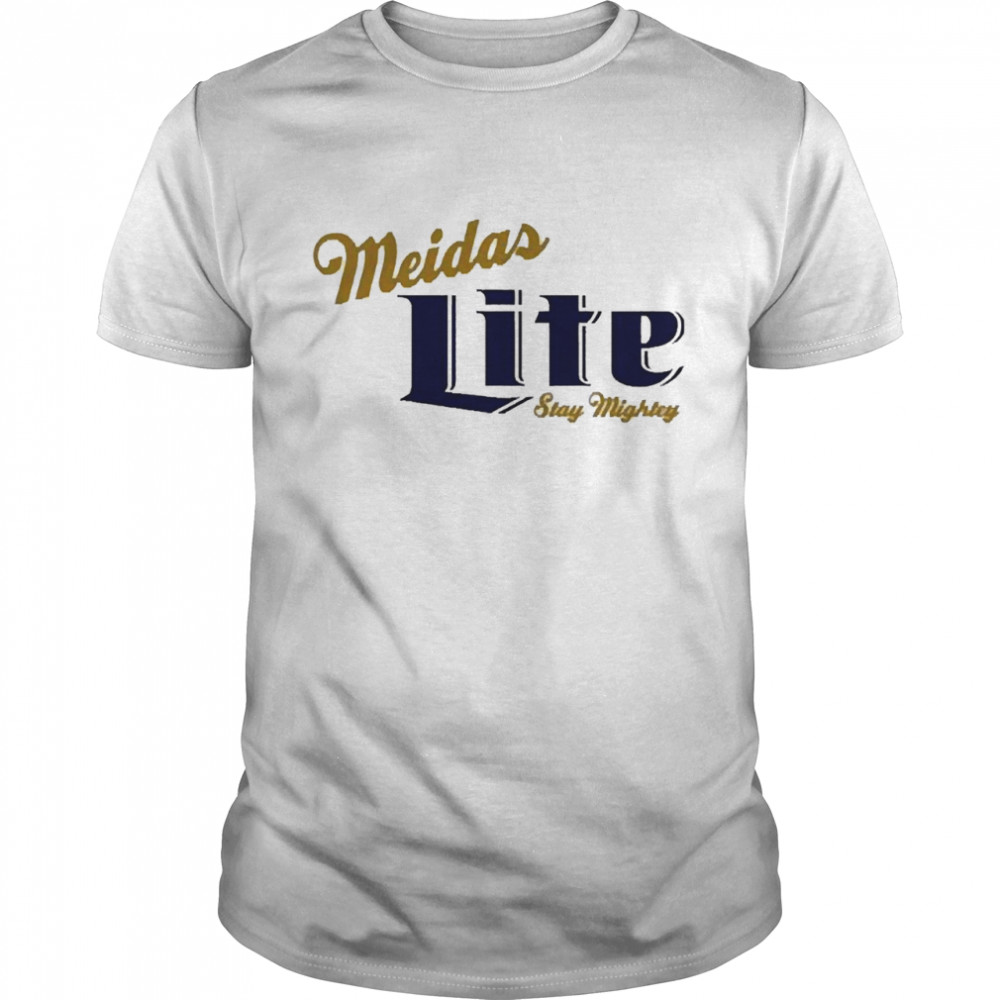 Lite Stay Mighty Shirt Midas Touch Merch Meidas Lite Shirt