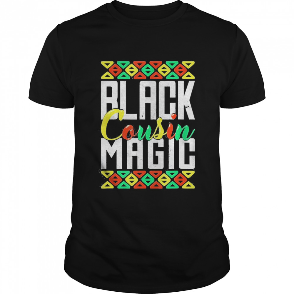Black Cousin Magic African American Black History Month Shirt