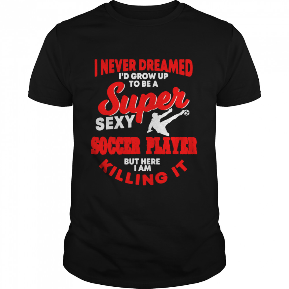 Soccer Player Saying Soccer Lover shirt