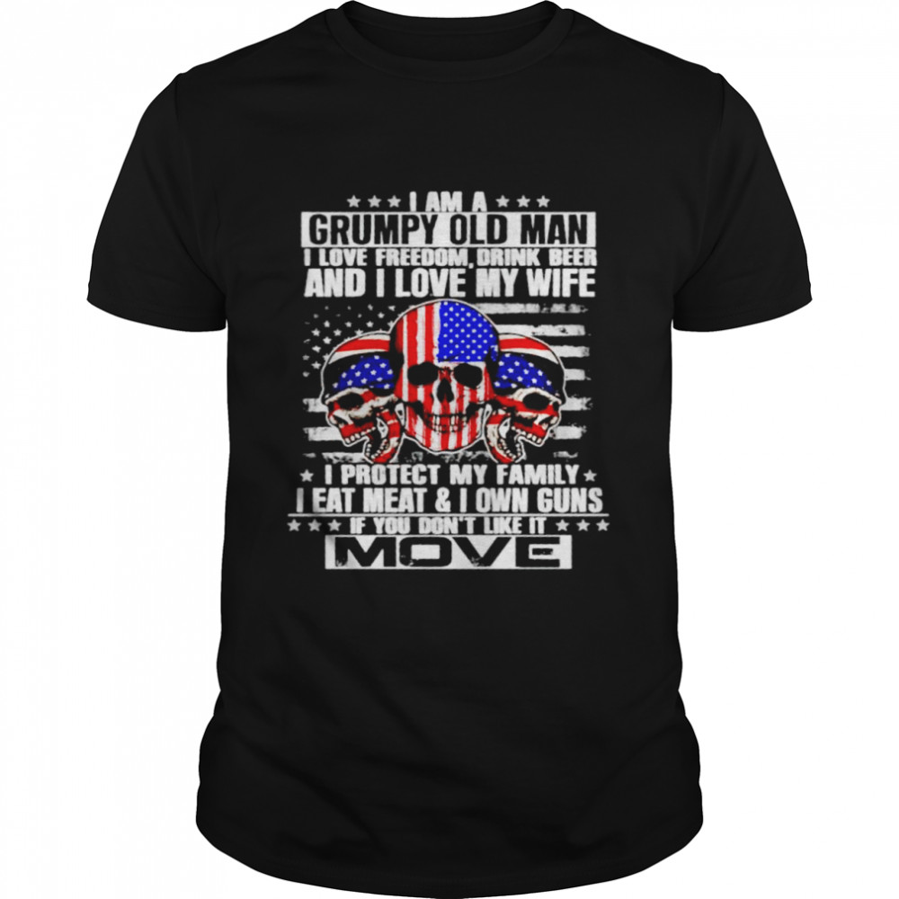 I am a grumpy old man I love freedom drink beer and I love my wife shirt