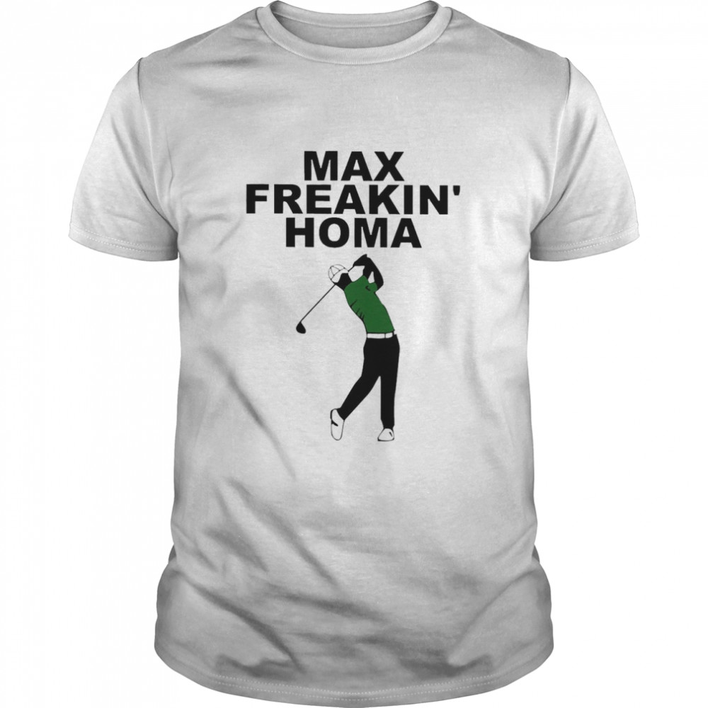 Max Freakin' Homa Shirt