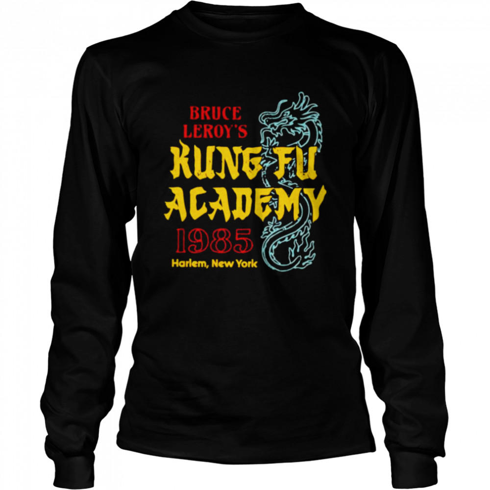Bruce Leroy’s Kung Fu Academy shirt Long Sleeved T-shirt