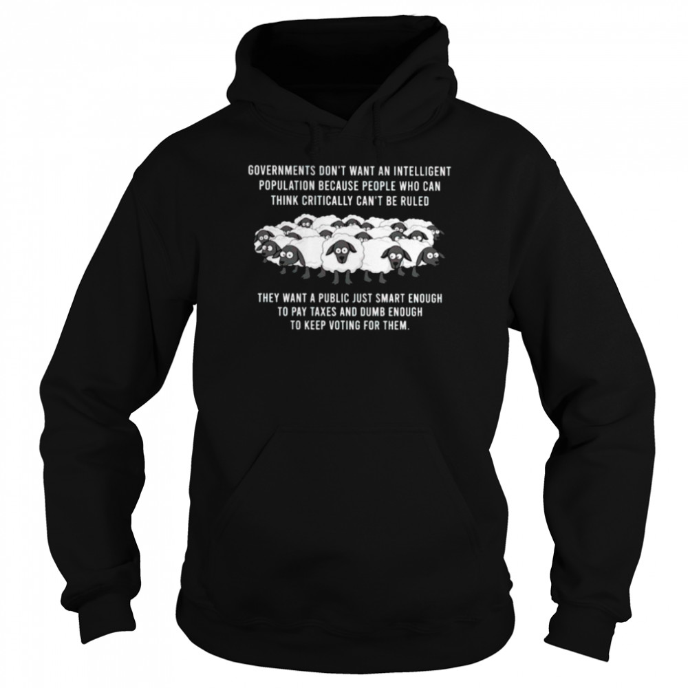 Governments don’t want an intelligent population shirt Unisex Hoodie