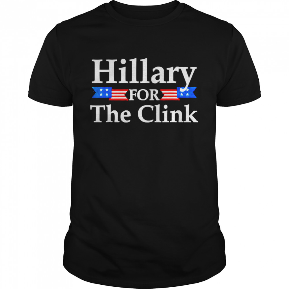 Hillary For The Clink Trump Supporter Shirt