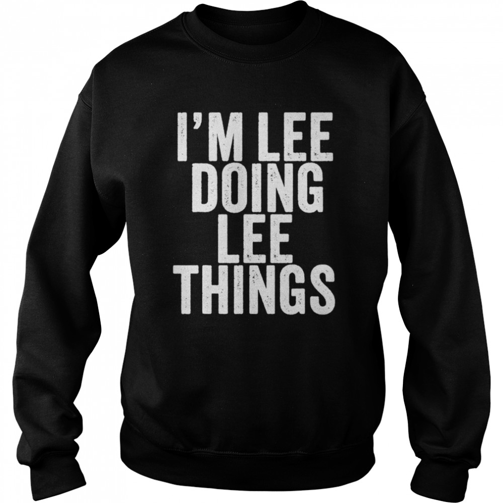 Im Lee Doing Lee Things shirt Unisex Sweatshirt