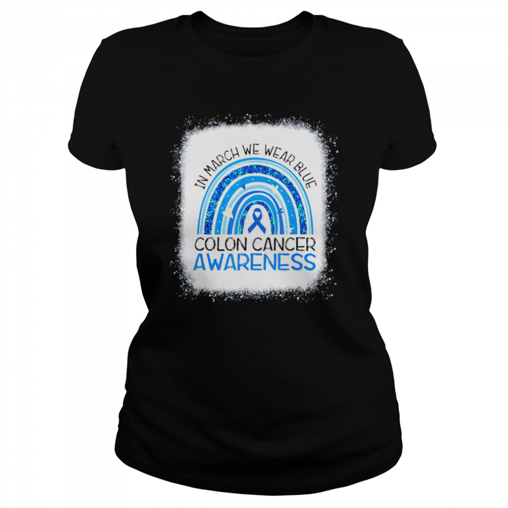 In March We Wear Blue Ribbon Rainbow Colon Cancer Awareness T- Classic Women's T-shirt