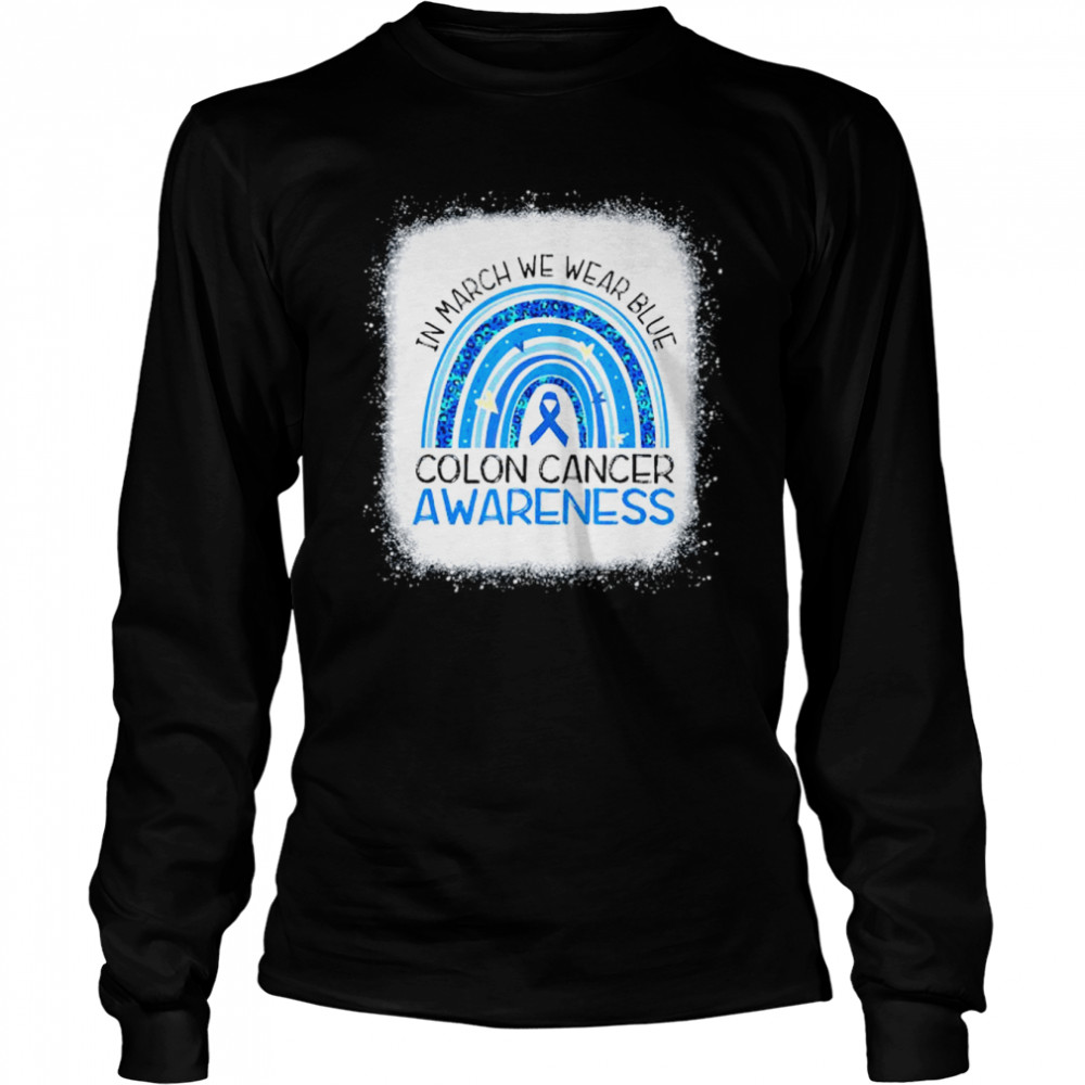 In March We Wear Blue Ribbon Rainbow Colon Cancer Awareness T- Long Sleeved T-shirt