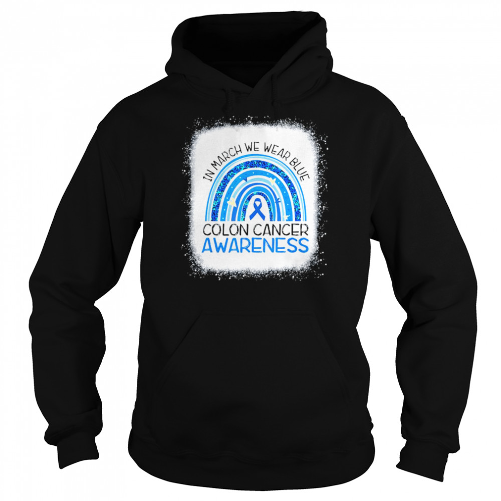 In March We Wear Blue Ribbon Rainbow Colon Cancer Awareness T- Unisex Hoodie