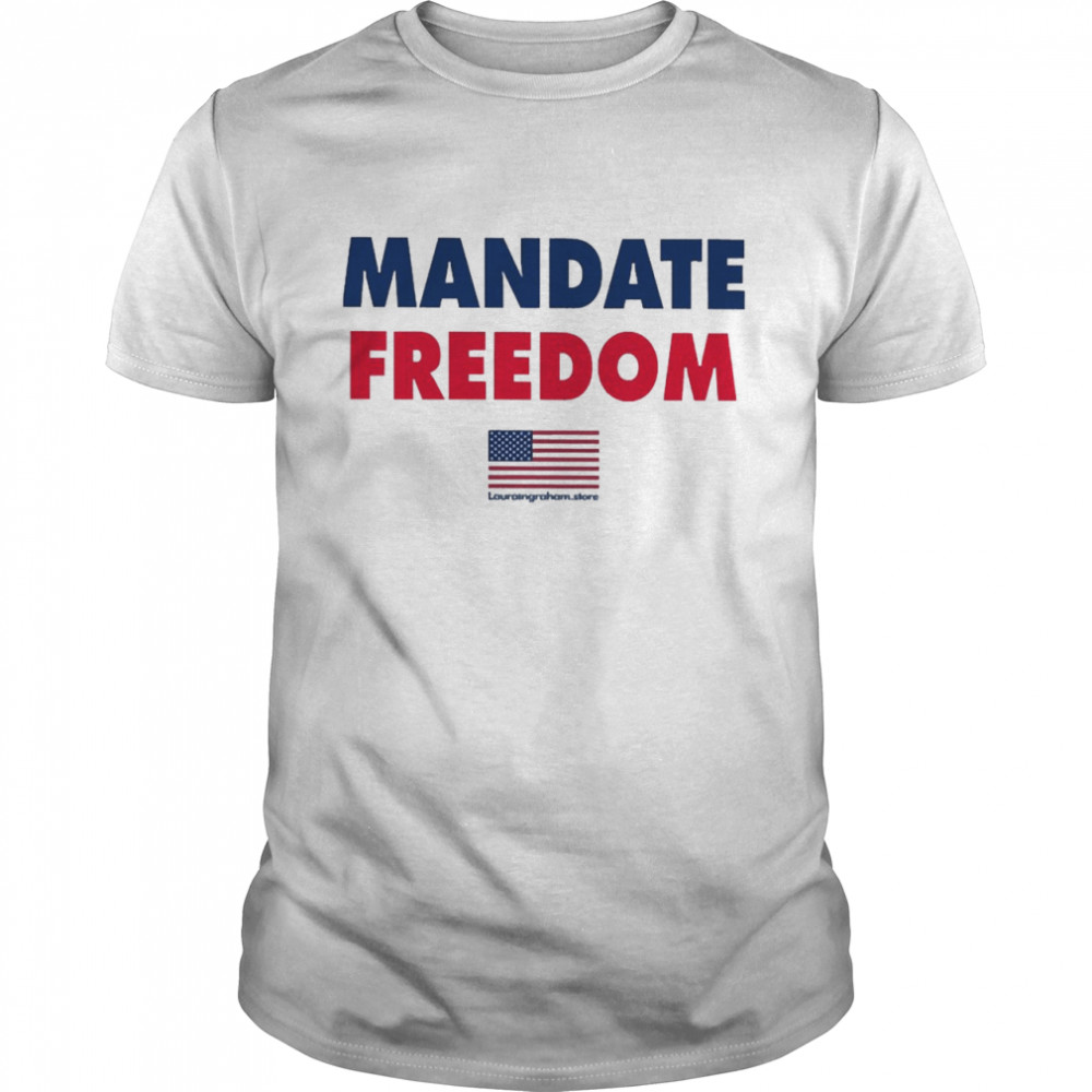 Laura Ingraham Mandate Freedom Shirt