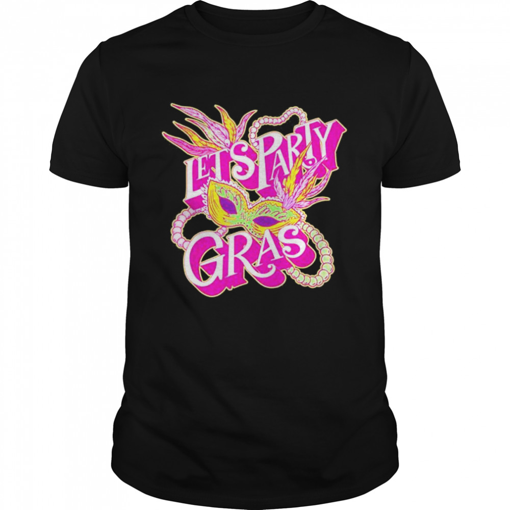 Mardi Gras Lets Party Mask New Orleans Carnival Holiday Shirt