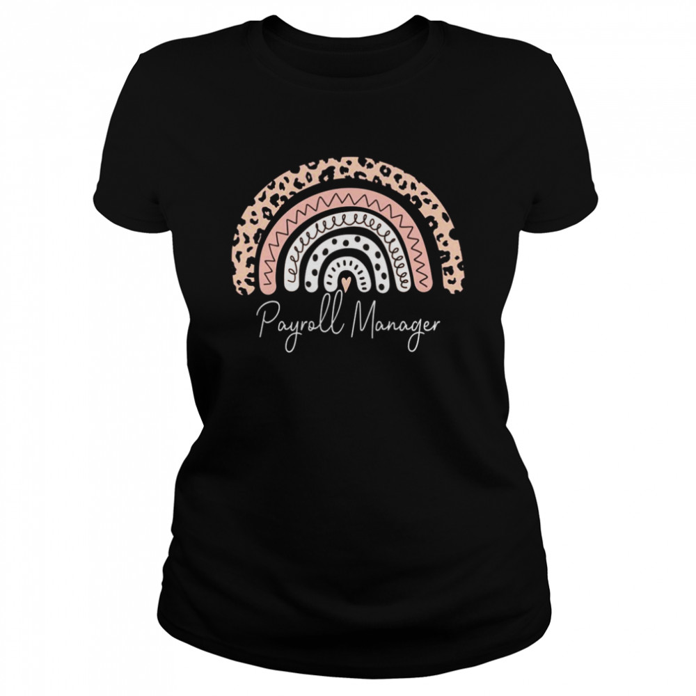 Payroll Manager Leopard Rainbow Appreciation Classic Women's T-shirt